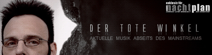 Der Tote Winkel - Aktuelle Musik abseits des Mainstreams